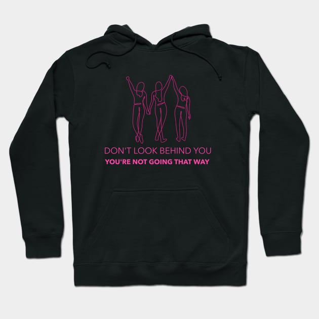 Don't Look Behind You - You're Not Going That Way - Friend Support in pink Hoodie by Tracy Parke